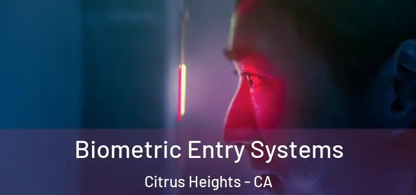Biometric Entry Systems Citrus Heights - CA