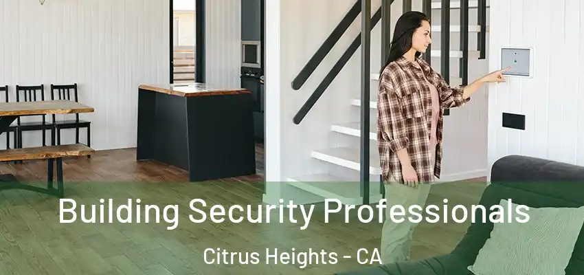 Building Security Professionals Citrus Heights - CA