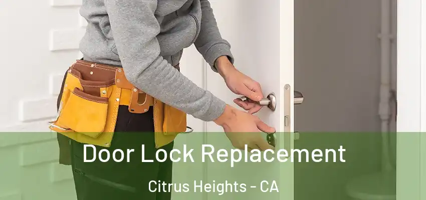 Door Lock Replacement Citrus Heights - CA