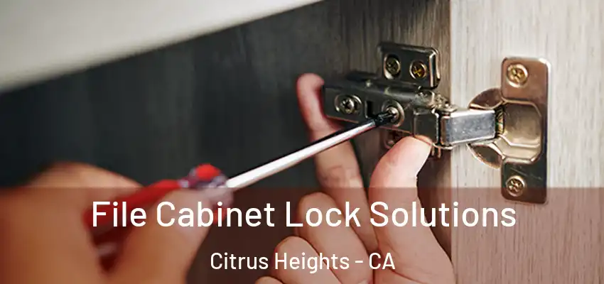 File Cabinet Lock Solutions Citrus Heights - CA