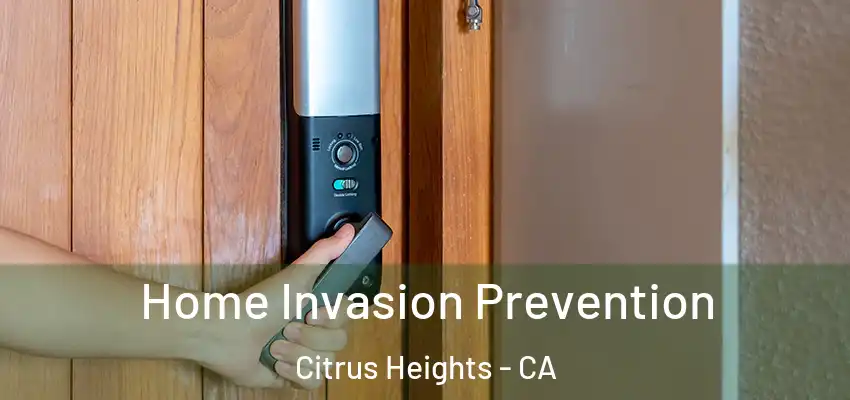 Home Invasion Prevention Citrus Heights - CA