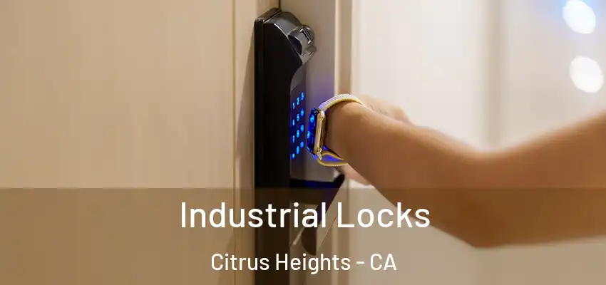 Industrial Locks Citrus Heights - CA