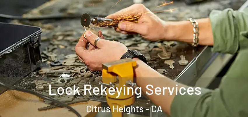 Lock Rekeying Services Citrus Heights - CA