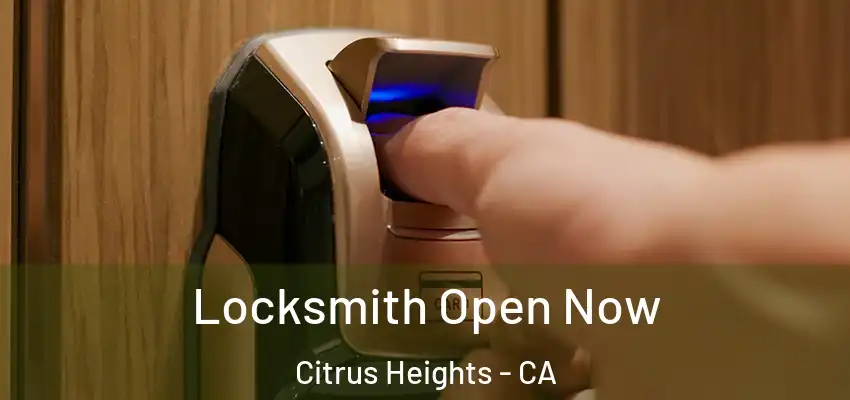 Locksmith Open Now Citrus Heights - CA