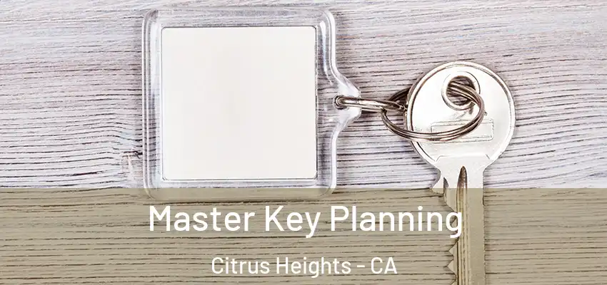 Master Key Planning Citrus Heights - CA