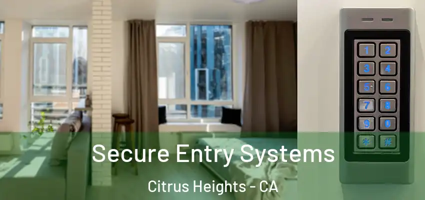 Secure Entry Systems Citrus Heights - CA