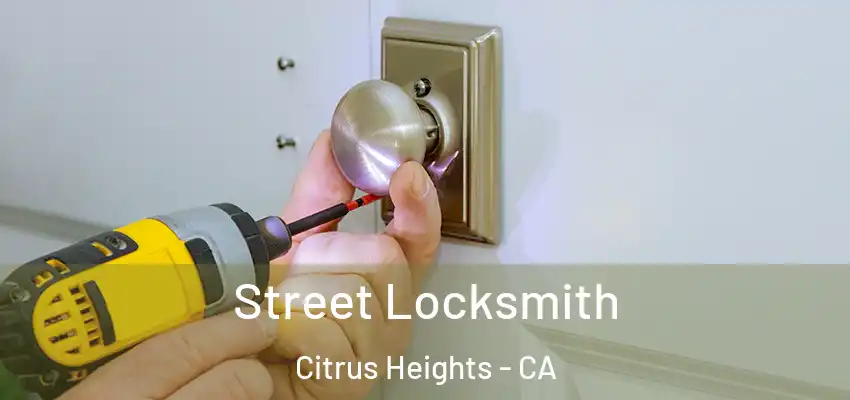 Street Locksmith Citrus Heights - CA